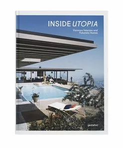Die Gestalten Verlag Inside Utopia: Visionary Interiors And Futuristic Homes