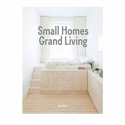Die Gestalten Verlag Small Homes, Grand Living: Interior Design For Small Spaces